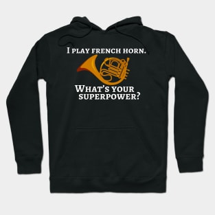 I play french horn. What’s your superpower? Hoodie